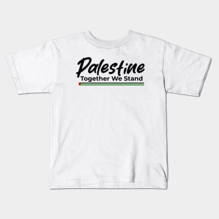 Palestine Together We Stand Kids T-Shirt